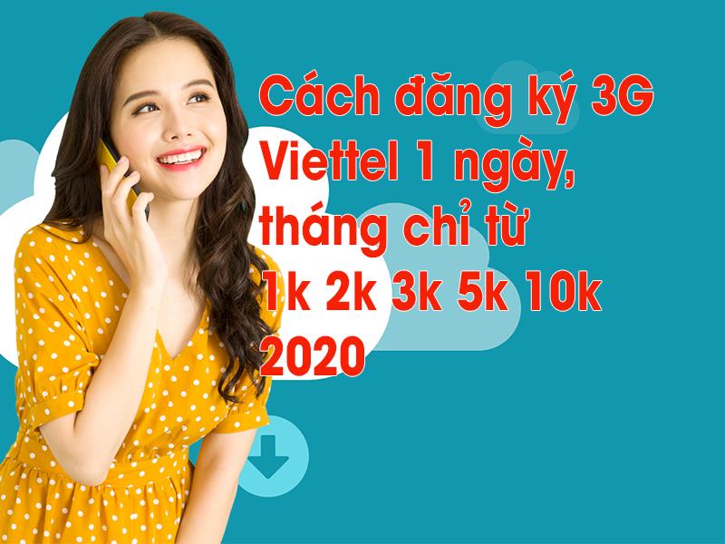 Cách đăng ký 3G Viettel 1 ngày, tháng chỉ từ 1k 2k 3k 5k 10k 2020