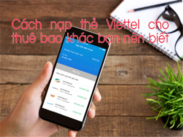 How to top up Viettel cards for other subscribers you should know